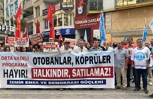 İzmir Emek ve Demokrasi Güçleri'nden OVP Tepkisi: “Köprüler ve Otoyollar Halkındır”