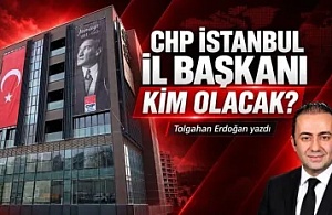 Tolgahan Erdoğan'dan CHP İstanbul İl Başkanlığı Analizi: "İl Başkanı Kim Olacak?"