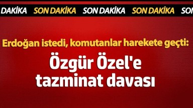 Komutanlardan Özgür Özel'e Tazminat Davası