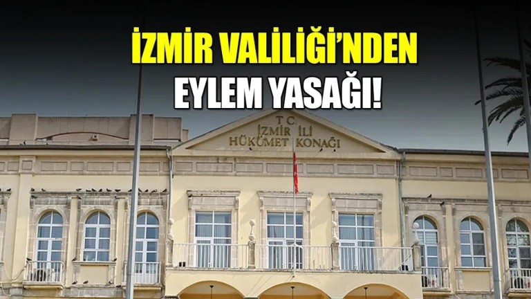  İzmir'de Toplantı ve Gösteri Yasağı: Valilikten 5 Günlük Karar