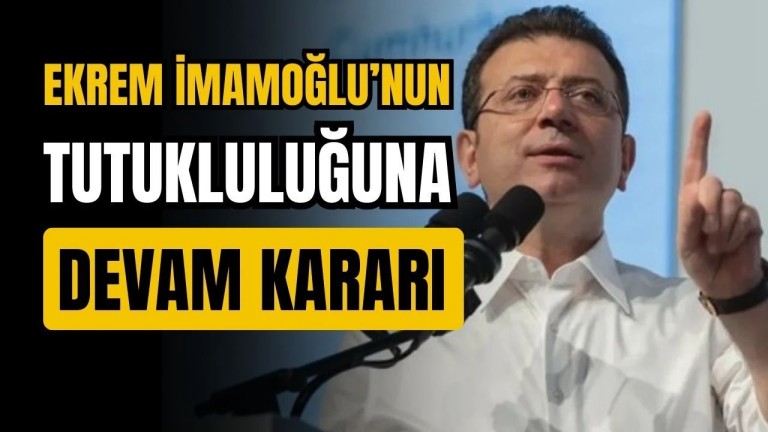 İmamoğlu'nun Tutukluluğu Devam Ediyor: İtiraz Reddedildi