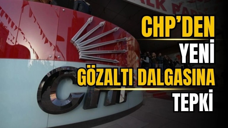 İBB Operasyonu: CHP'den Sert Tepki!