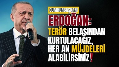 Erdoğan'dan Terörle Mücadele Mesajı: "Türkiye'yi Bu Beladan Kurtaracağız"