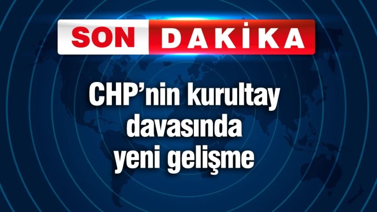 CHP Kurultay İptal Davası Ertelendi: Kritik Tarih 30 Haziran Olarak Belirlendi