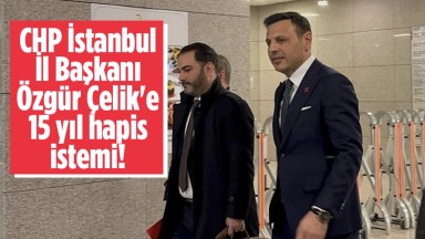  CHP İl Başkanı Özgür Çelik Hakkında İddianame Kabul Edildi: Hapis İstemi