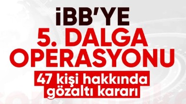 İBB'ye 5. dalga operasyonu...