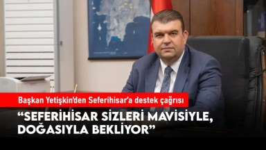 Seferihisar Turizmi Yangın Sonrası Canlanıyor: Başkan'dan Destek Çağrısı