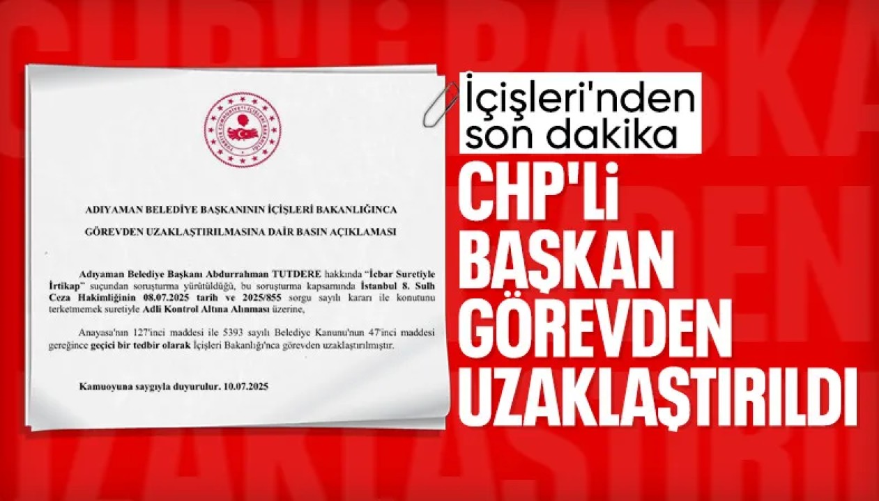 Adıyaman Belediye Başkanı Tutdere Görevden Alındı