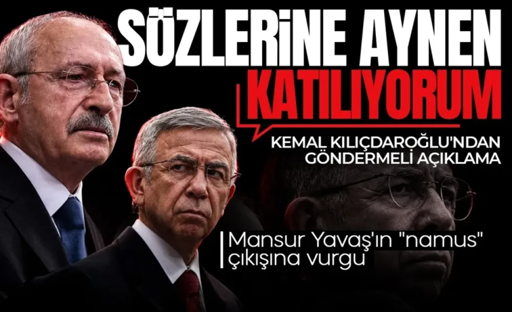 Kemal Kılıçdaroğlu’ndan Göndermeli Açıklama! Mansur Yavaş’ın ‘Namus’ Sözüne Vurgu: "Aynen Katılıyorum"
