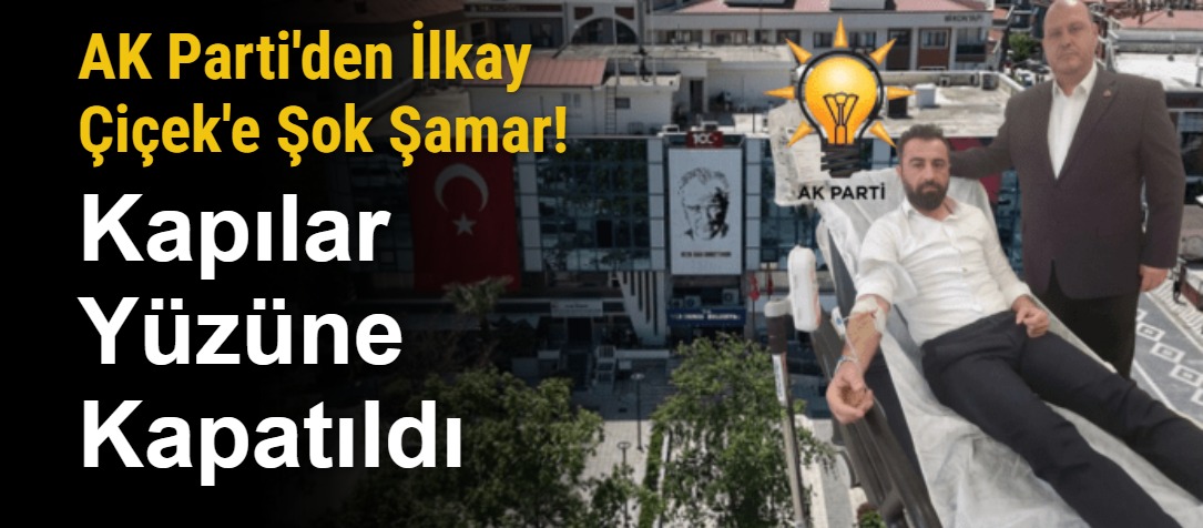 AK Parti'den İlkay Çiçek'e Şok Şamar! Kapılar Yüzüne Kapatıldı