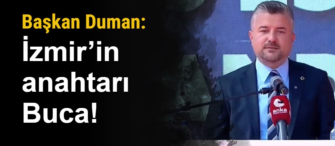 Başkan Duman: İzmir’in anahtarı Buca!