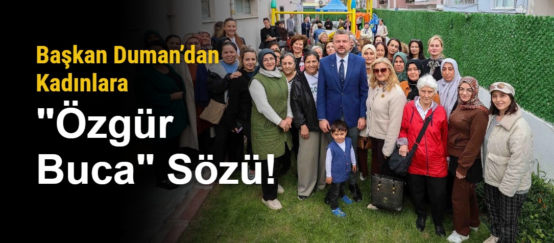 Başkan Duman’dan Kadınlara "Özgür Buca" Sözü!