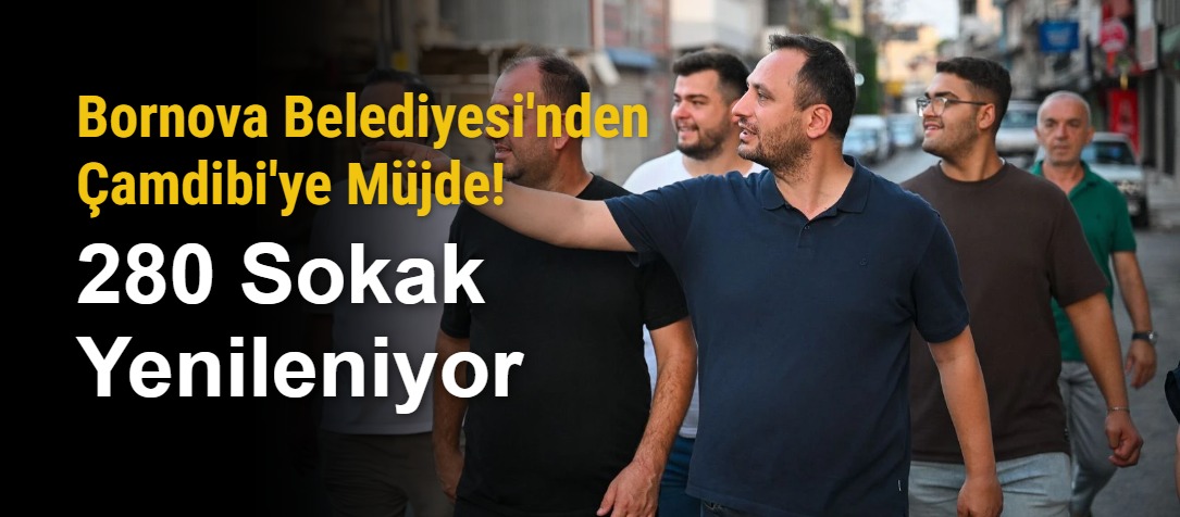 Bornova Belediyesi'nden Çamdibi'ye Müjde! 280 Sokak Yenileniyor