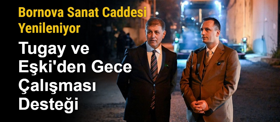 Bornova Sanat Caddesi Yenileniyor: Tugay ve Eşki'den Gece Çalışması Desteği