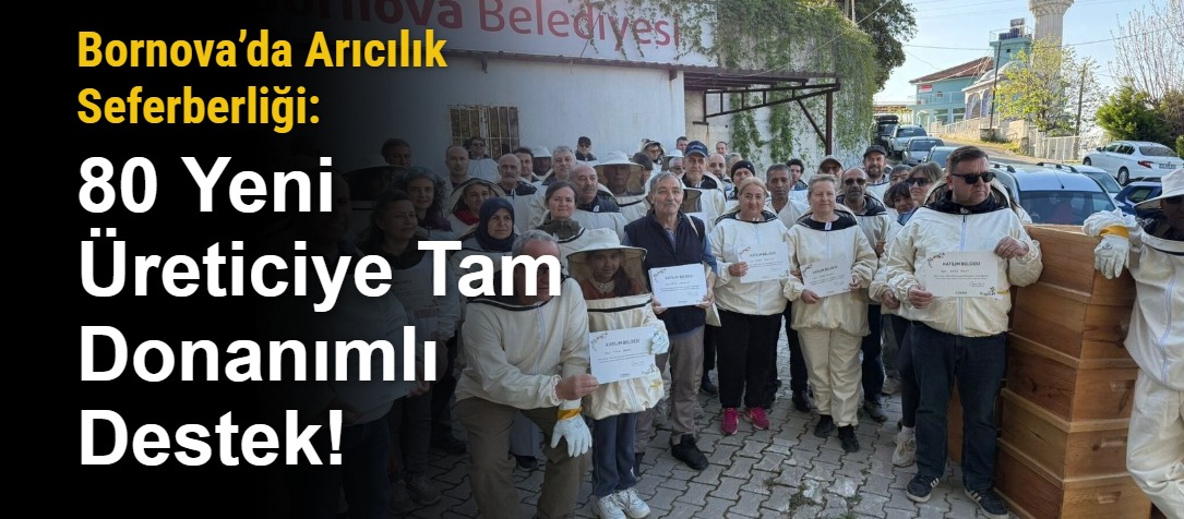 Bornova’da Arıcılık Seferberliği: 80 Yeni Üreticiye Tam Donanımlı Destek!