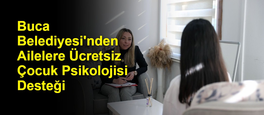 Buca Belediyesi'nden Ailelere Ücretsiz Çocuk Psikolojisi Desteği
