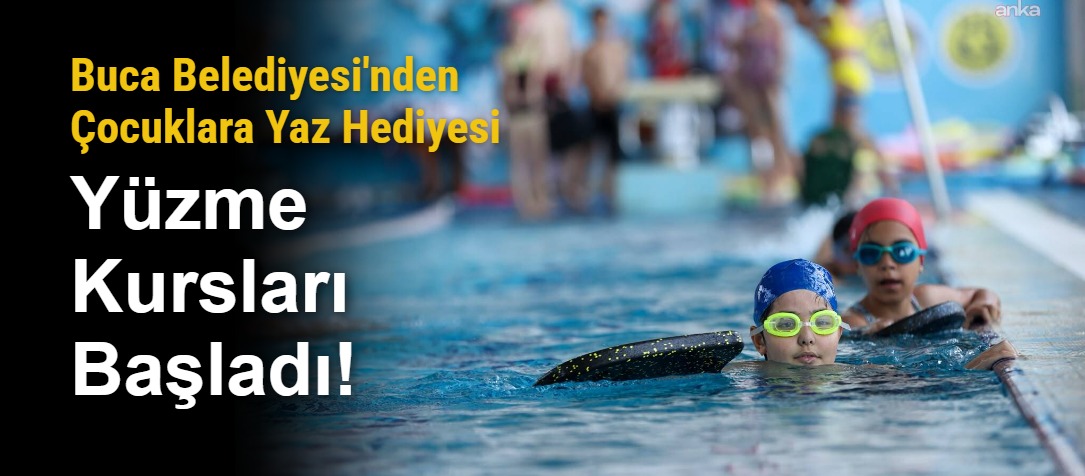 Buca Belediyesi'nden Çocuklara Yaz Hediyesi: Yüzme Kursları Başladı!
