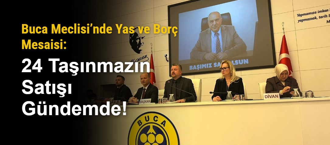 Buca Meclisi’nde Yas ve Borç Mesaisi: 24 Taşınmazın Satışı Gündemde!
