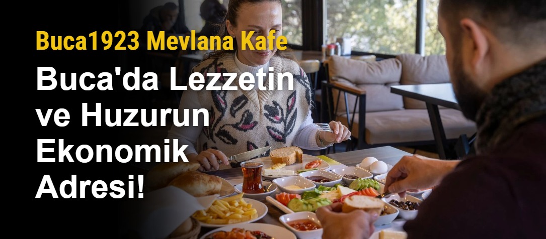 Buca1923 Mevlana Kafe: Buca'da Lezzetin ve Huzurun Ekonomik Adresi!