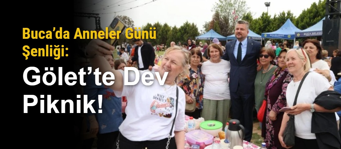 Buca’da Anneler Günü Şenliği: Gölet’te Dev Piknik!
