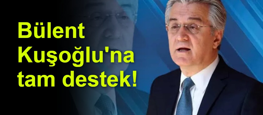 Bülent Kuşoğlu'na Kemal Özkiraz'dan tam destek!