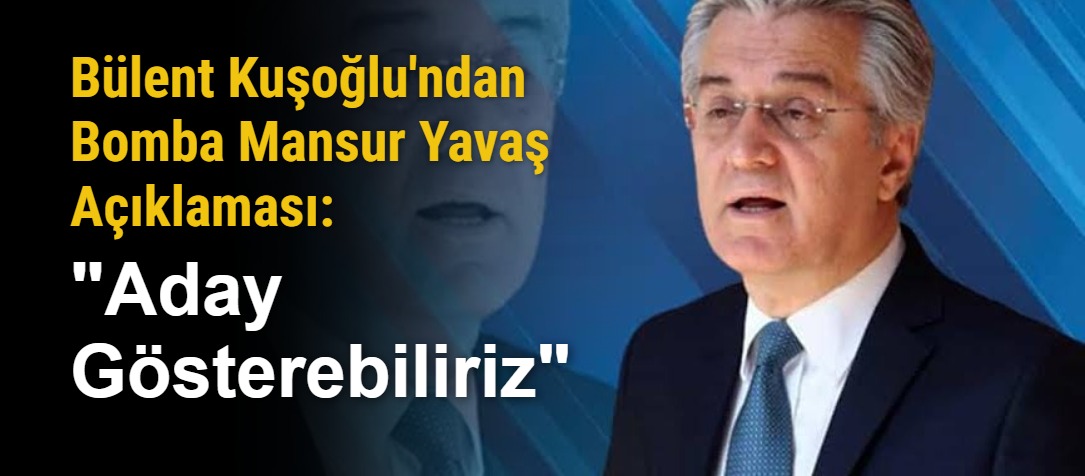Bülent Kuşoğlu'ndan Bomba Mansur Yavaş Açıklaması: "Aday Gösterebiliriz"