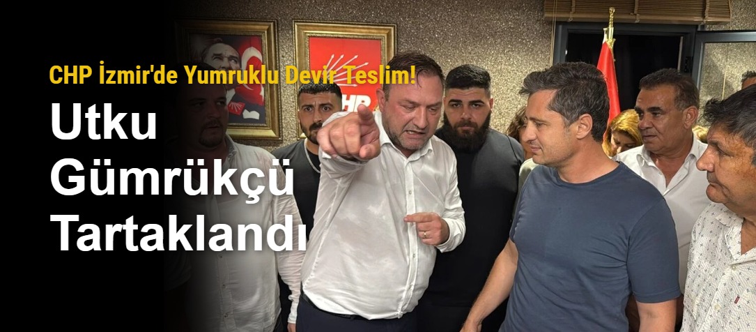 CHP İzmir'de Yumruklu Devir Teslim! Utku Gümrükçü Tartaklandı