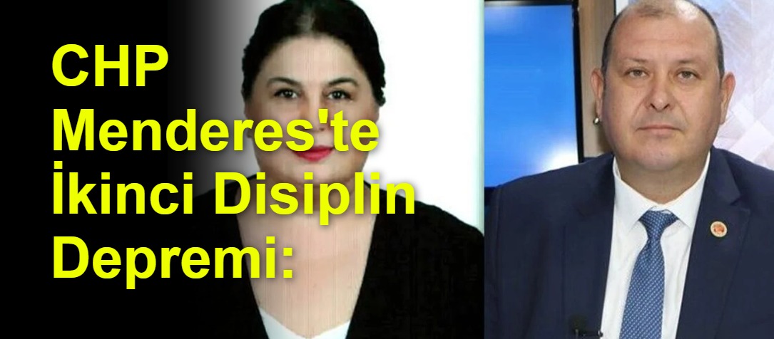 CHP Menderes'te İkinci Disiplin Depremi: