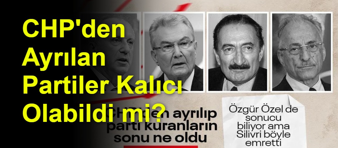 CHP'den Ayrılan Partiler Kalıcı Olabildi mi?