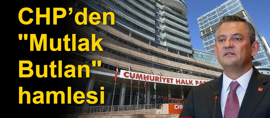 CHP’den "Mutlak Butlan" hamlesi