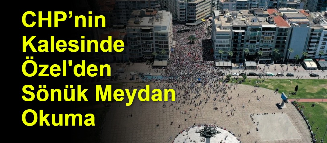 CHP’nin Kalesinde Özel'den Sönük Meydan Okuma