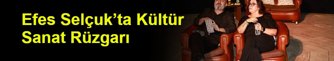 Efes Selçuk’ta Kültür Sanat Rüzgarı