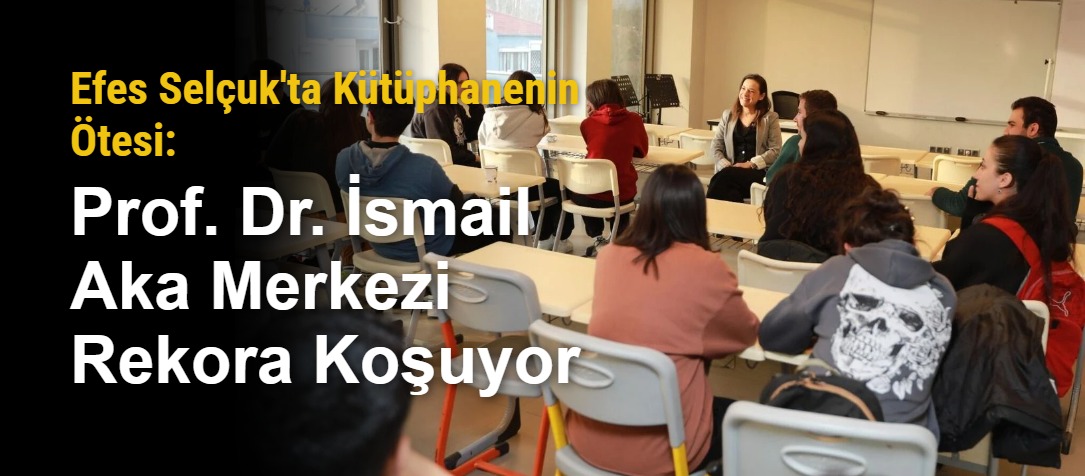 Efes Selçuk'ta Kütüphanenin Ötesi: Prof. Dr. İsmail Aka Merkezi Rekora Koşuyor