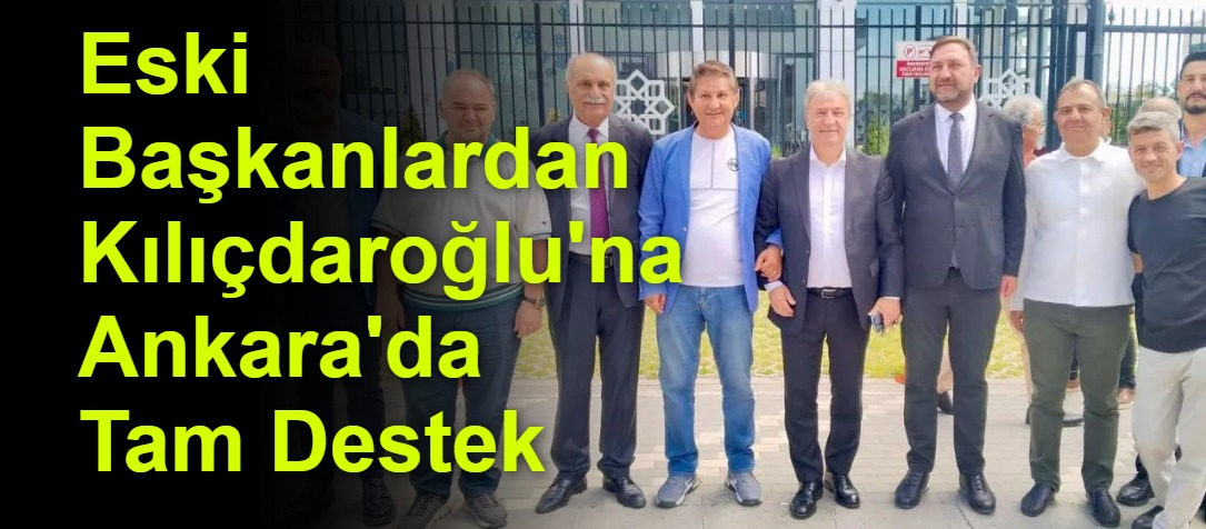 Eski Başkanlardan Kılıçdaroğlu'na Ankara'da Tam Destek