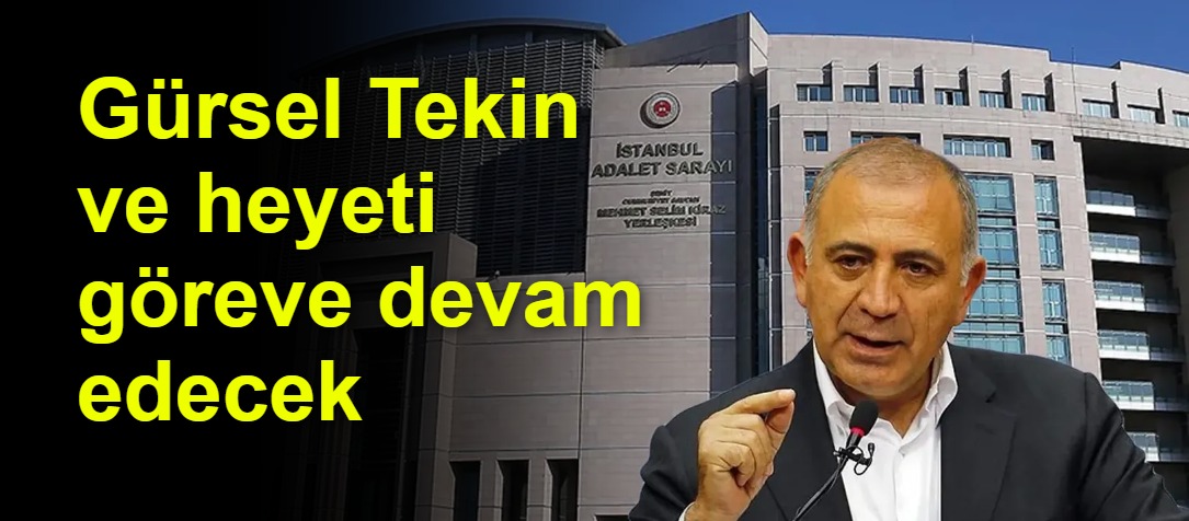 Gürsel Tekin ve heyeti göreve devam edecek