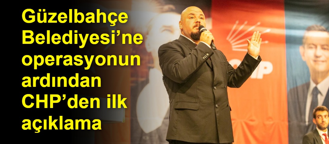 Güzelbahçe Belediyesi’ne operasyonun ardından CHP’den ilk açıklama