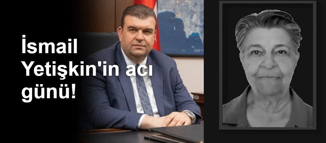 İsmail Yetişkin'in acı günü!