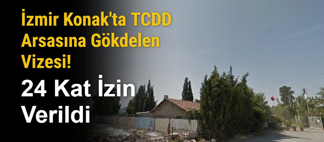 İzmir Konak'ta TCDD Arsasına Gökdelen Vizesi! 24 Kat İzin Verildi
