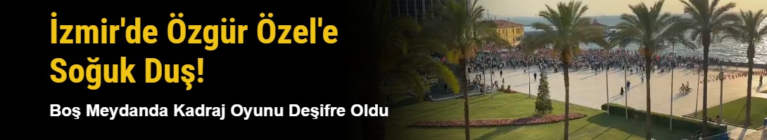 İzmir'de Özgür Özel'e Soğuk Duş! Boş Meydanda Kadraj Oyunu Deşifre Oldu