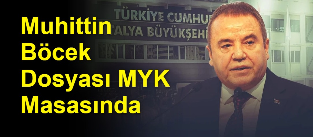Muhittin Böcek Dosyası MYK Masasında
