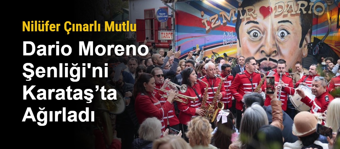 Nilüfer Çınarlı Mutlu, Dario Moreno Şenliği'ni Karataş’ta Ağırladı
