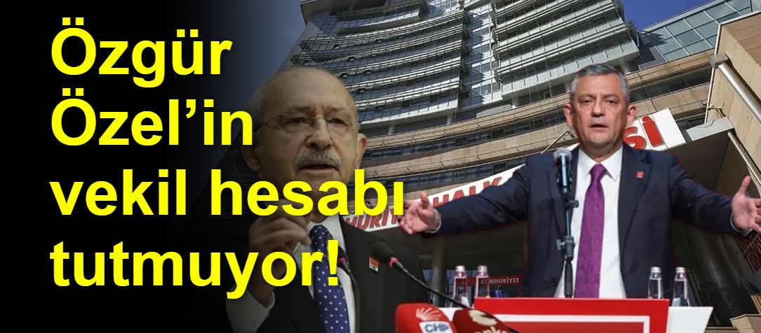 Özgür Özel’in vekil hesabı tutmuyor!