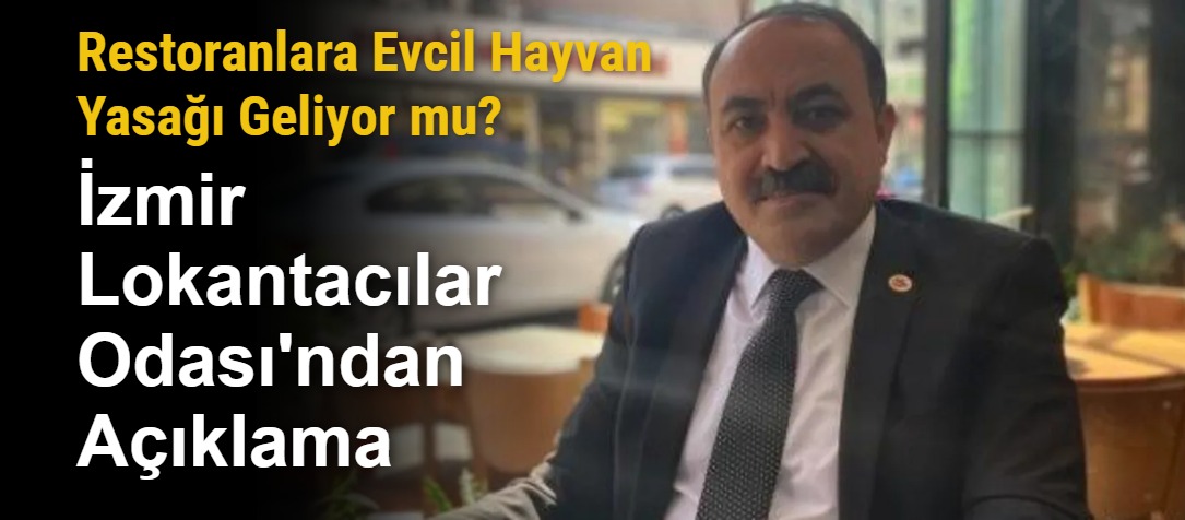 Restoranlara Evcil Hayvan Yasağı Geliyor mu? İzmir Lokantacılar Odası'ndan Açıklama