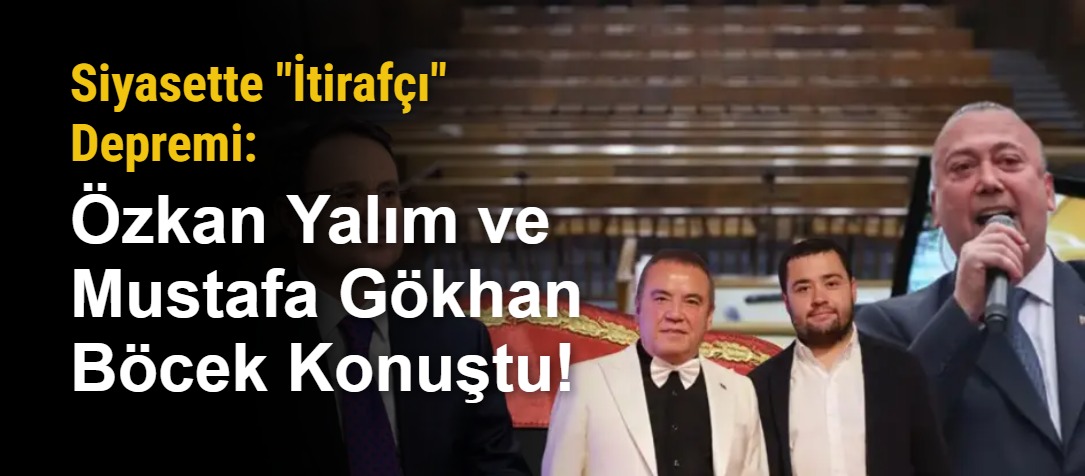 Siyasette "İtirafçı" Depremi: Özkan Yalım ve Mustafa Gökhan Böcek Konuştu!