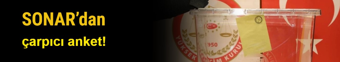 SONAR’dan çarpıcı anket!