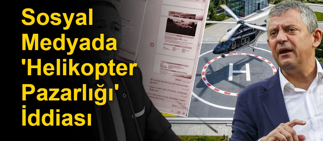 Sosyal Medyada 'Helikopter Pazarlığı' İddiası