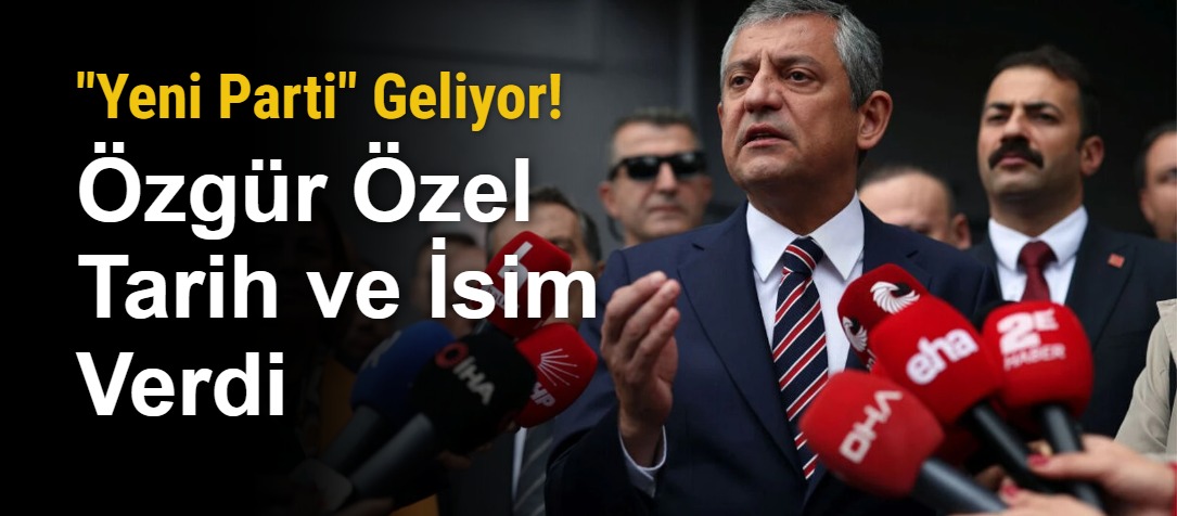 "Yeni Parti" Geliyor! Özgür Özel Tarih ve İsim Verdi