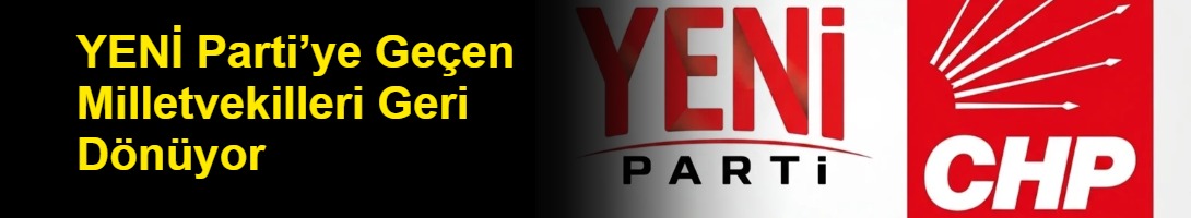 YENİ Parti’ye Geçen Milletvekilleri Geri Dönüyor