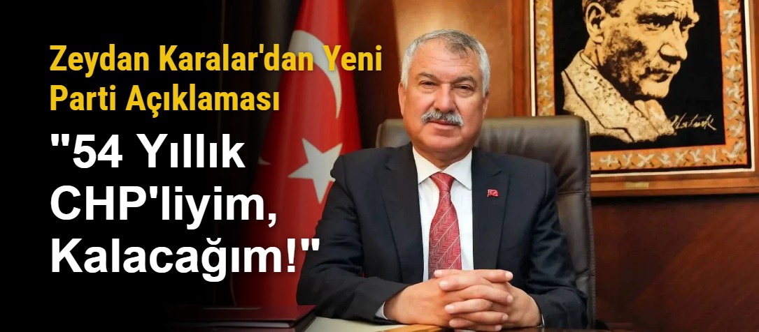 Zeydan Karalar'dan Yeni Parti Açıklaması: "54 Yıllık CHP'liyim, Kalacağım!"